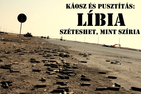 Líbia  (Líbia, Káosz és pusztítás: Líbia széteshet, mint Szíria)