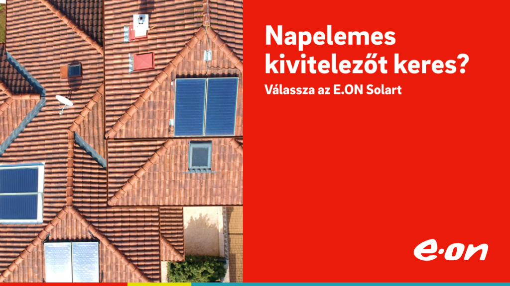 Kiváló minőségű termékekkel, stabil szakmai háttérrel segít az E.ON a napelemes rendszerek telepítésében