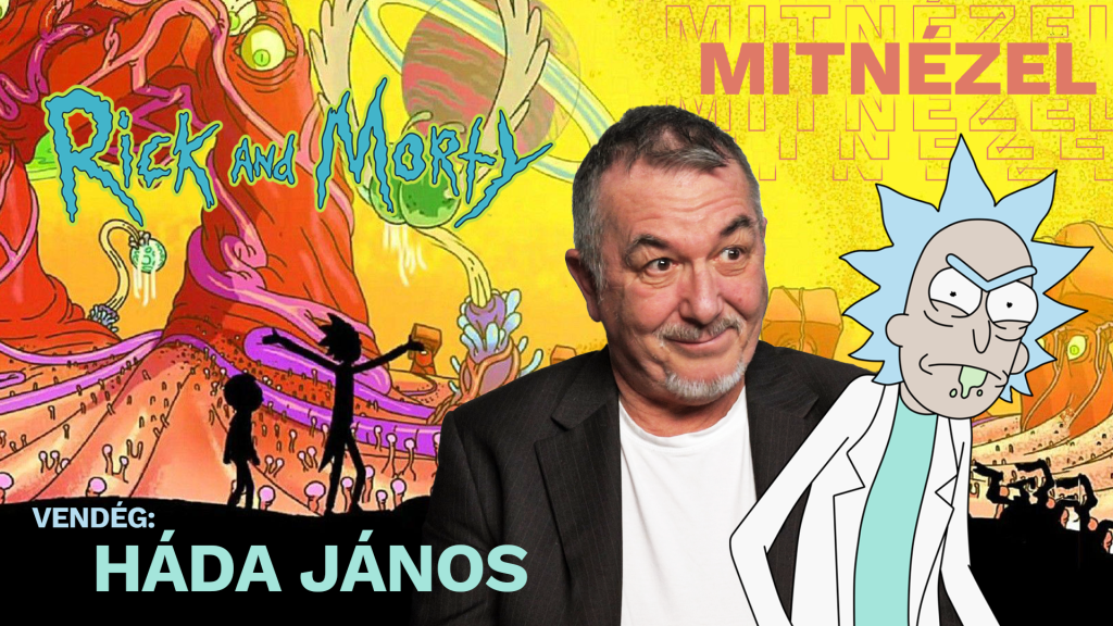 Mit adott nekünk a Rick és Morty? És Rick magyar hangjának?