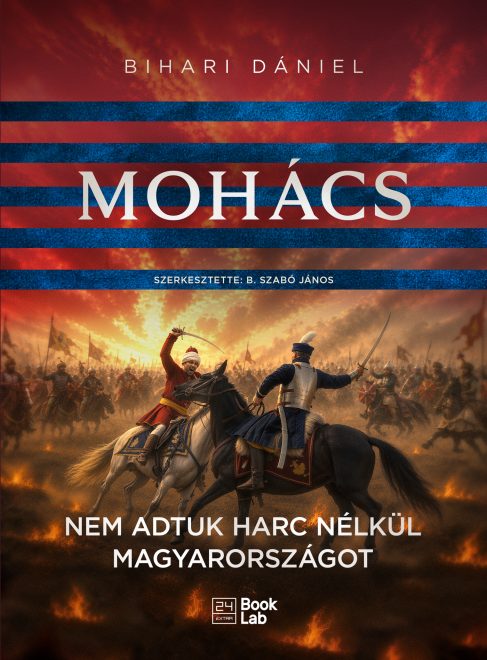 Nem adtuk harc nélkül Magyarországot: előrendelhető a Mohács-könyv! 1 új könyv a mohácsi csatáról
