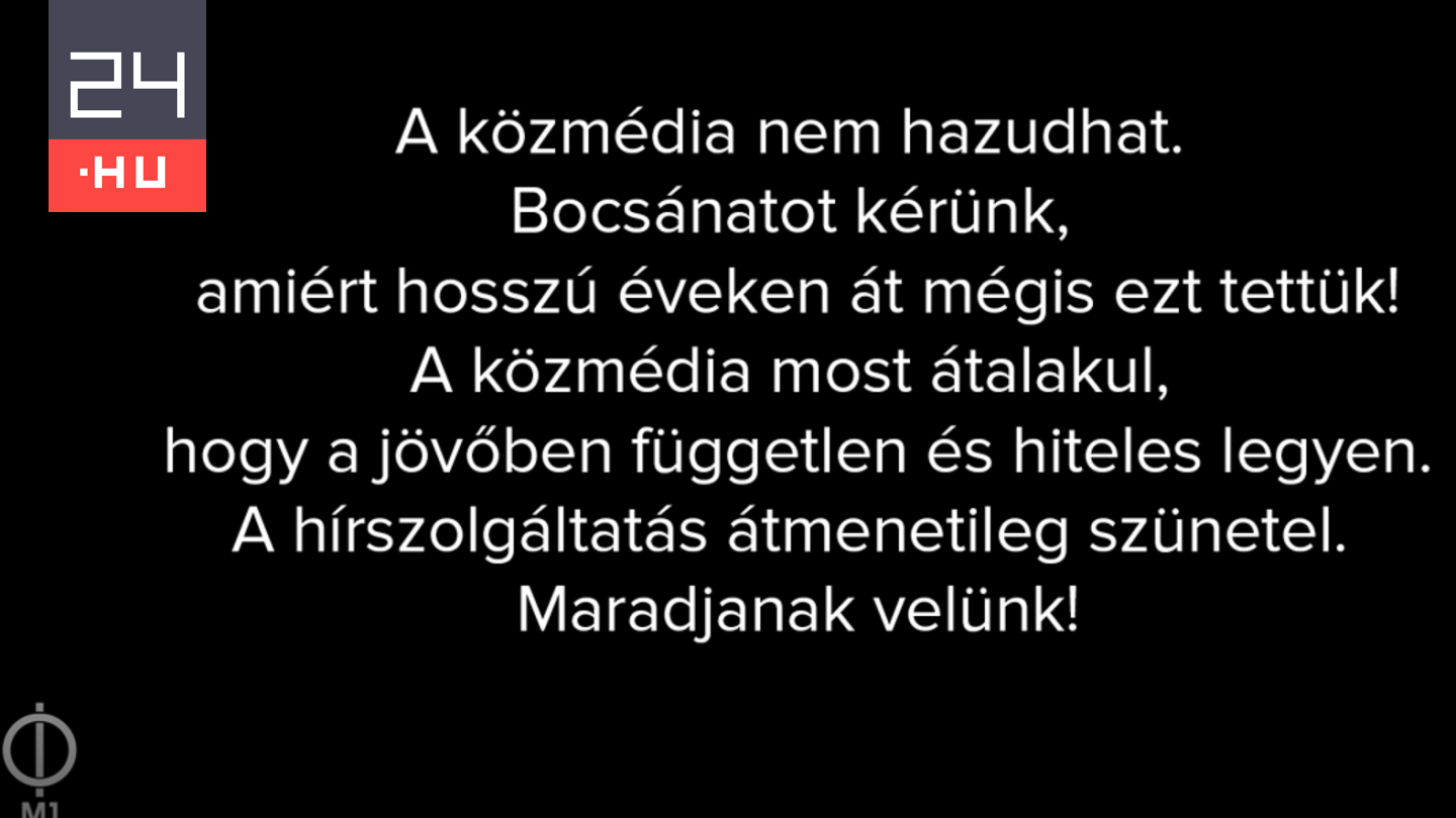 „A közmédia nem hazudhat. Bocsánatot kérünk, amiért hosszú éveken át mégis ezt tettük!” – leállt az M1 adása, ez a felirat olvasható helyette