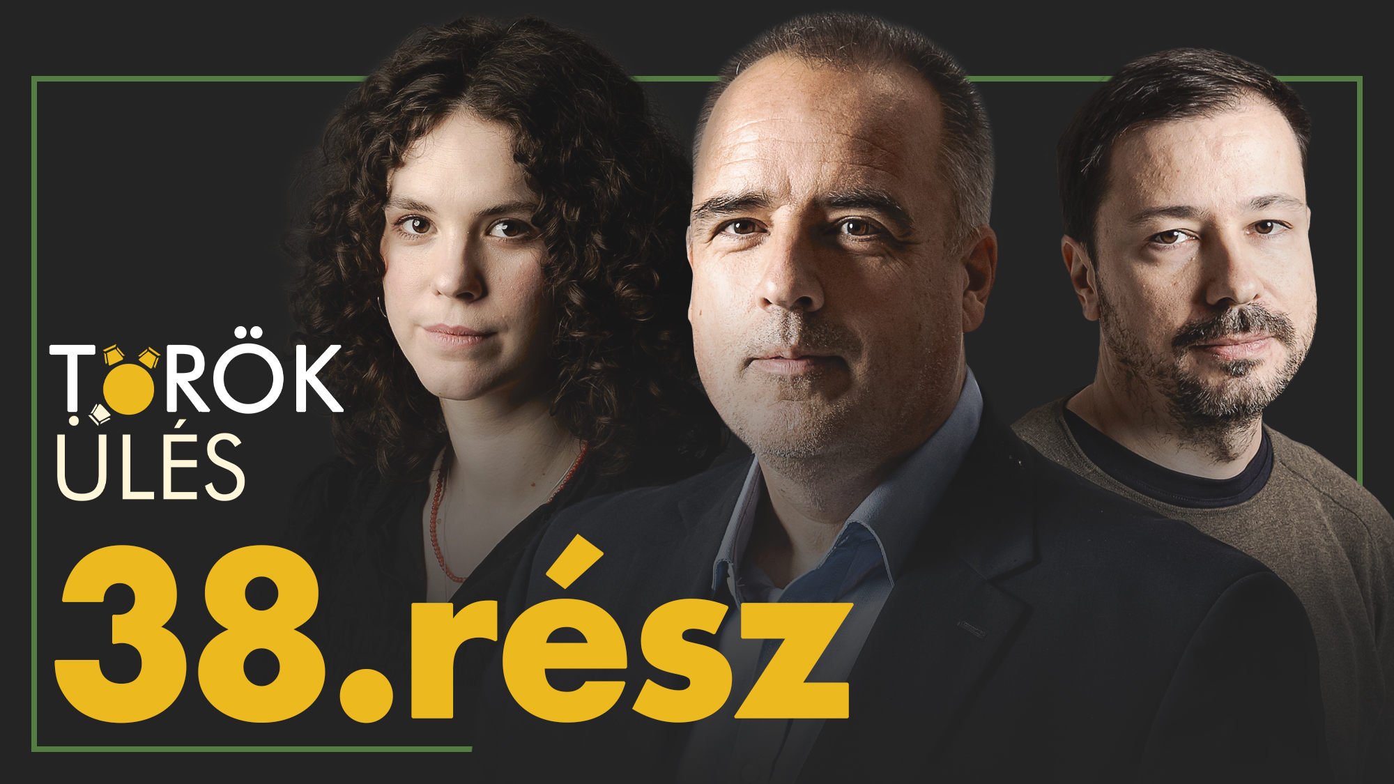 Promotional banner with three hosts' portraits against a dark background and large yellow text reading '38. rész' with a green border frame.